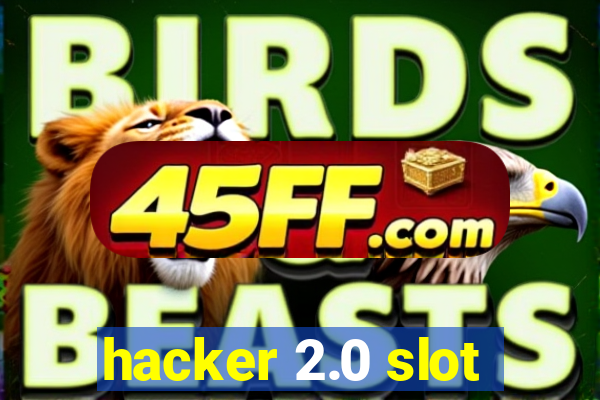 hacker 2.0 slot